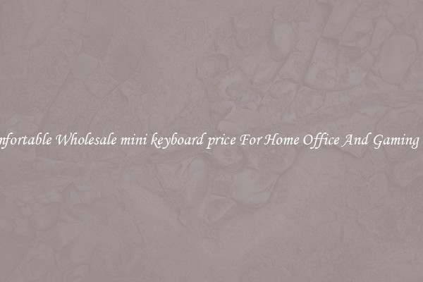 Comfortable Wholesale mini keyboard price For Home Office And Gaming Use