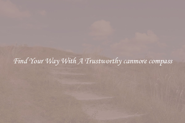 Find Your Way With A Trustworthy canmore compass