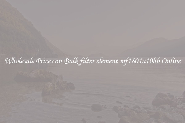 Wholesale Prices on Bulk filter element mf1801a10hb Online