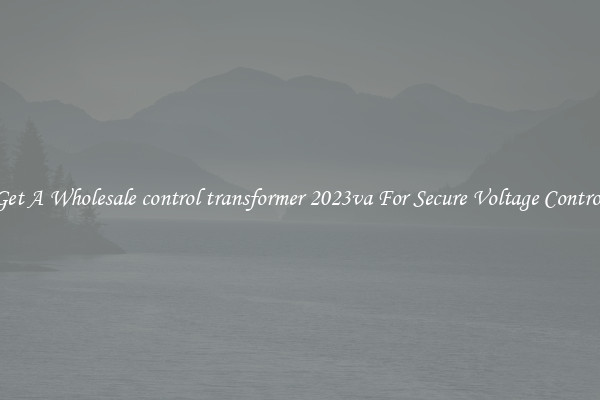 Get A Wholesale control transformer 2023va For Secure Voltage Control