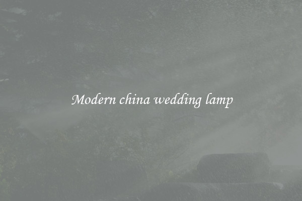 Modern china wedding lamp