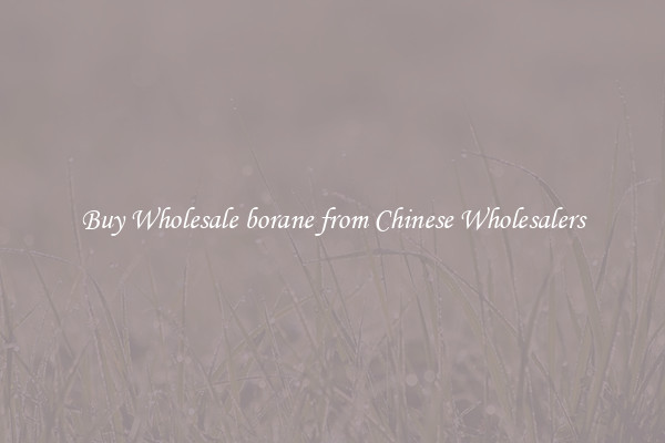 Buy Wholesale borane from Chinese Wholesalers