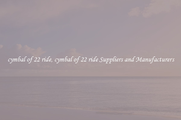 cymbal of 22 ride, cymbal of 22 ride Suppliers and Manufacturers
