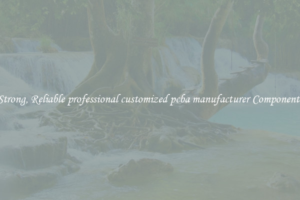 Strong, Reliable professional customized pcba manufacturer Components