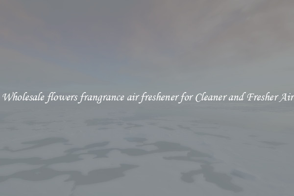 Wholesale flowers frangrance air freshener for Cleaner and Fresher Air