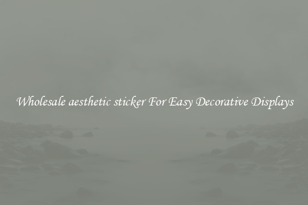 Wholesale aesthetic sticker For Easy Decorative Displays