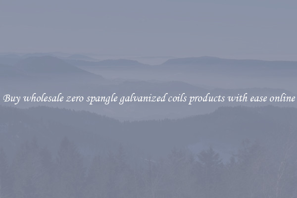 Buy wholesale zero spangle galvanized coils products with ease online