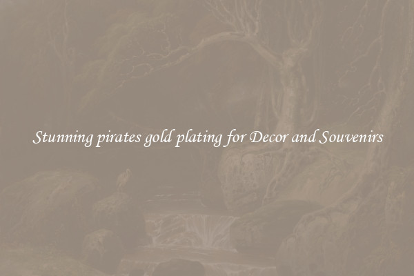 Stunning pirates gold plating for Decor and Souvenirs