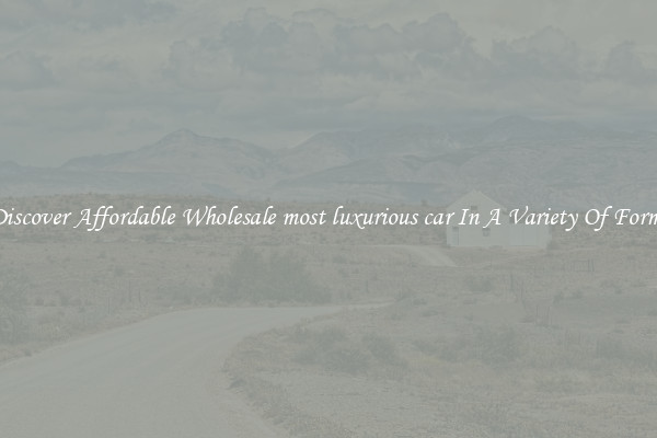 Discover Affordable Wholesale most luxurious car In A Variety Of Forms