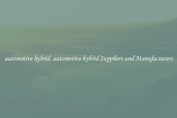 automotive hybrid, automotive hybrid Suppliers and Manufacturers