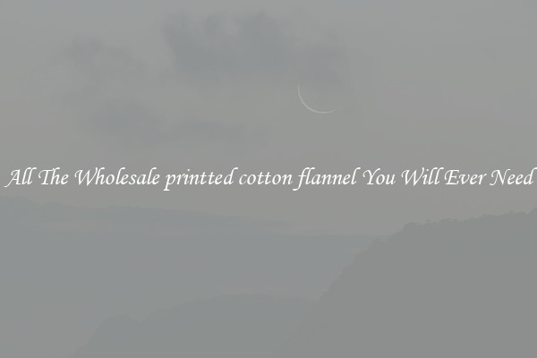 All The Wholesale printted cotton flannel You Will Ever Need