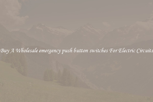 Buy A Wholesale emergency push button switches For Electric Circuits