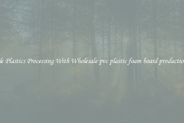 Simple Plastics Processing With Wholesale pvc plastic foam board production line