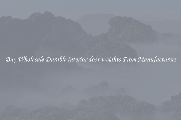 Buy Wholesale Durable interior door weights From Manufacturers