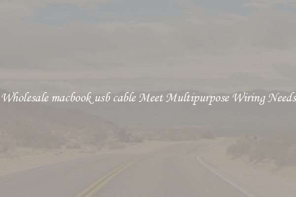 Wholesale macbook usb cable Meet Multipurpose Wiring Needs