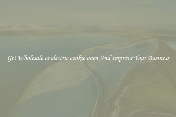 Get Wholesale ce electric cookie oven And Improve Your Business