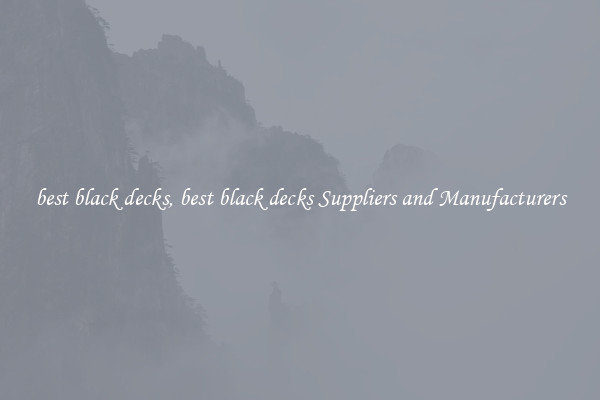 best black decks, best black decks Suppliers and Manufacturers
