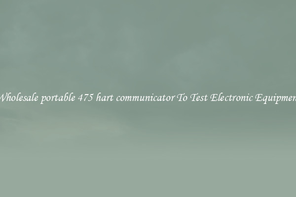 Wholesale portable 475 hart communicator To Test Electronic Equipment
