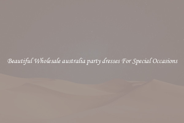 Beautiful Wholesale australia party dresses For Special Occasions