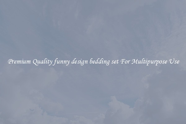 Premium Quality funny design bedding set For Multipurpose Use