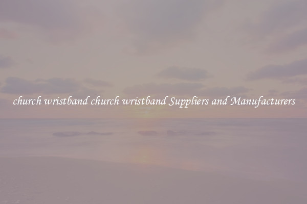 church wristband church wristband Suppliers and Manufacturers