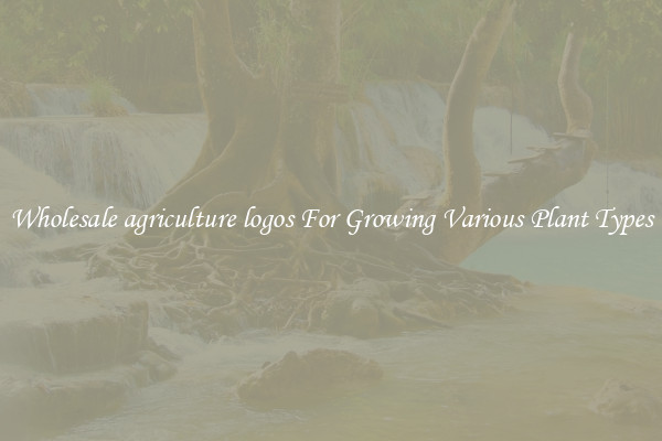 Wholesale agriculture logos For Growing Various Plant Types