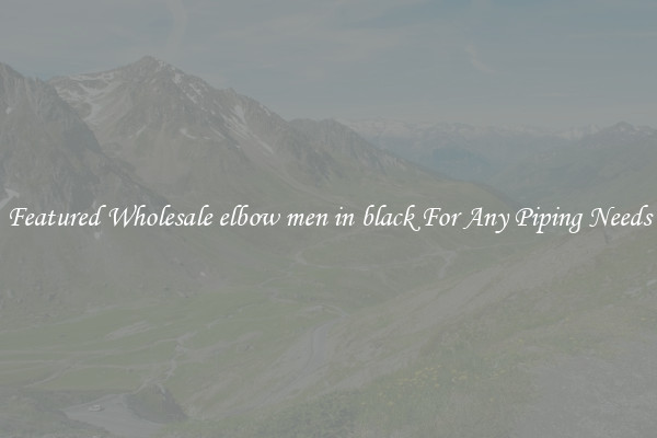 Featured Wholesale elbow men in black For Any Piping Needs