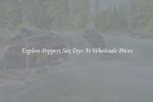 Explore Poppers Sex Toys At Wholesale Prices