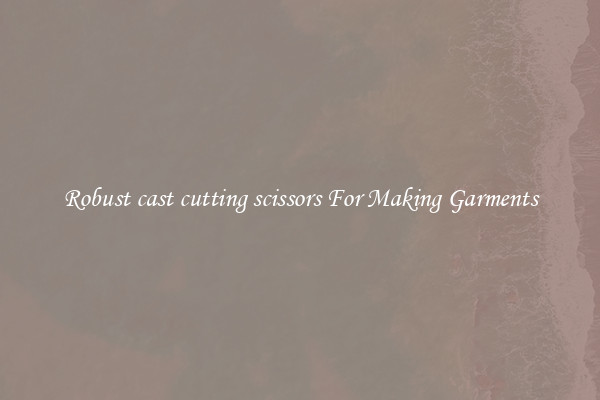 Robust cast cutting scissors For Making Garments