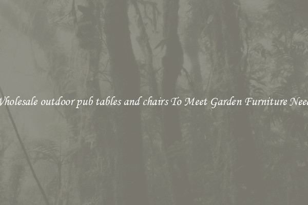Wholesale outdoor pub tables and chairs To Meet Garden Furniture Needs