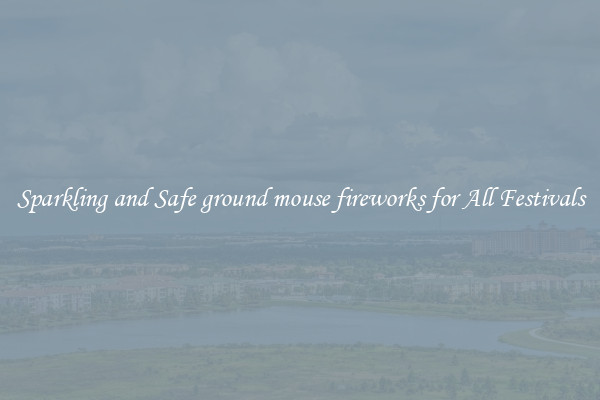 Sparkling and Safe ground mouse fireworks for All Festivals
