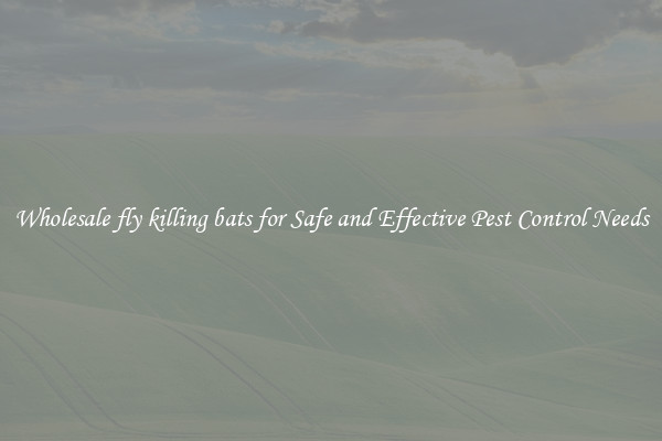 Wholesale fly killing bats for Safe and Effective Pest Control Needs