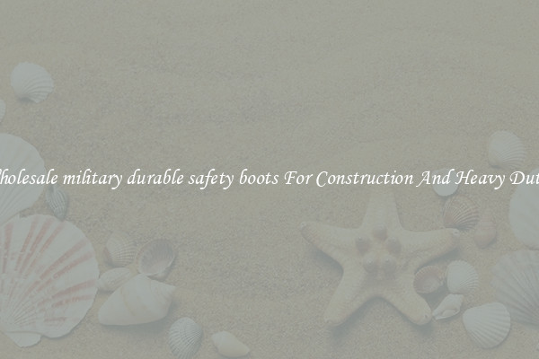 Buy Wholesale military durable safety boots For Construction And Heavy Duty Work