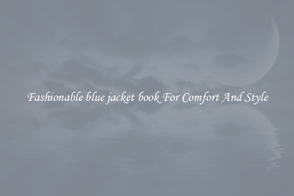 Fashionable blue jacket book For Comfort And Style