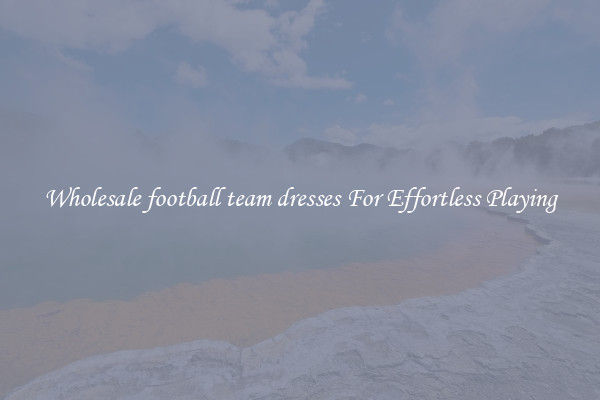 Wholesale football team dresses For Effortless Playing