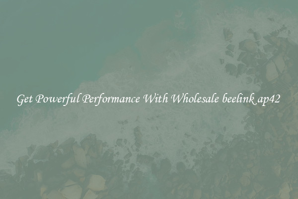 Get Powerful Performance With Wholesale beelink ap42 