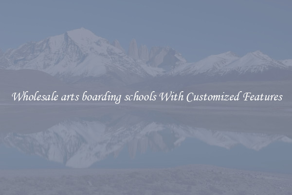 Wholesale arts boarding schools With Customized Features