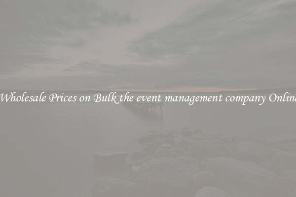 Wholesale Prices on Bulk the event management company Online
