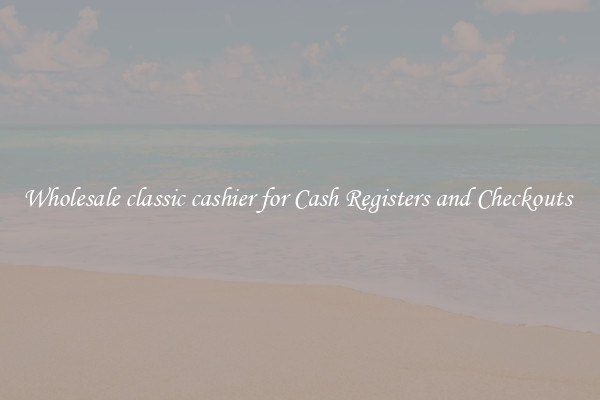 Wholesale classic cashier for Cash Registers and Checkouts 