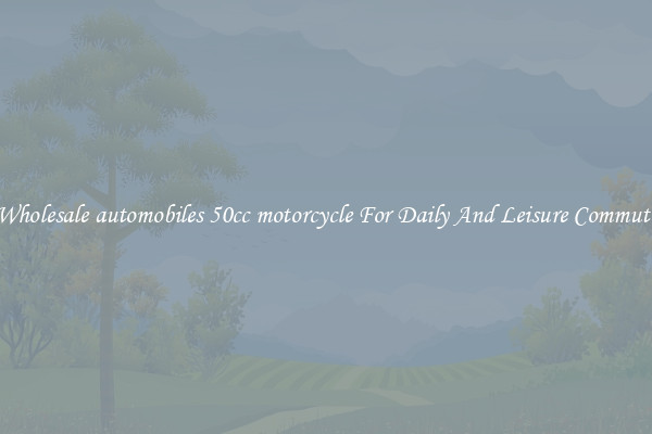 Wholesale automobiles 50cc motorcycle For Daily And Leisure Commute