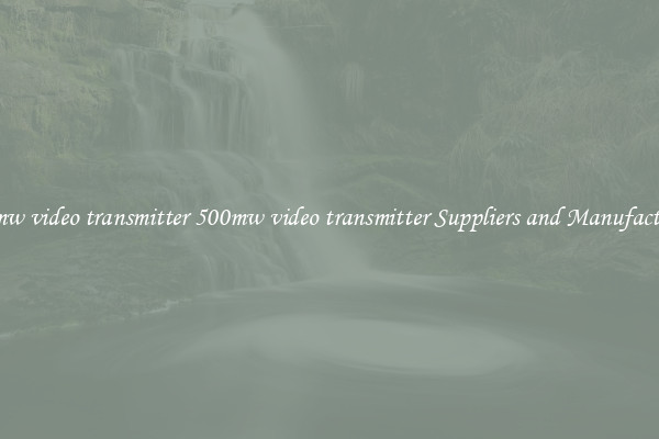 500mw video transmitter 500mw video transmitter Suppliers and Manufacturers