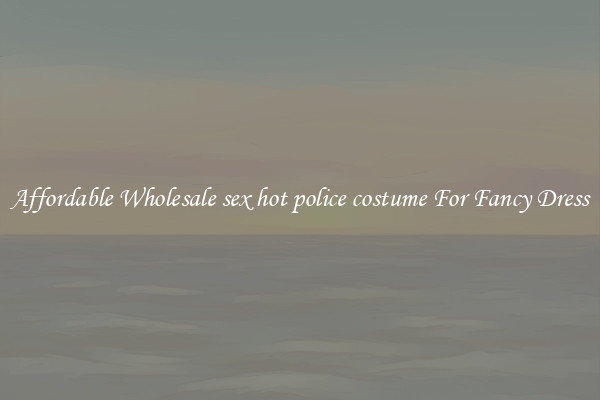 Affordable Wholesale sex hot police costume For Fancy Dress