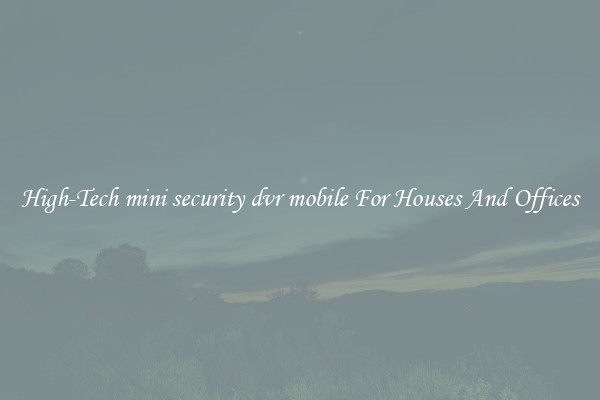 High-Tech mini security dvr mobile For Houses And Offices