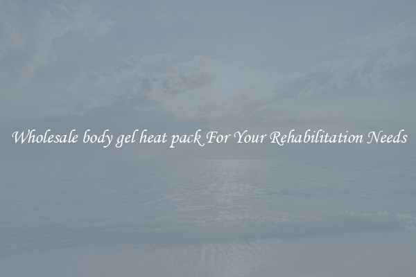 Wholesale body gel heat pack For Your Rehabilitation Needs